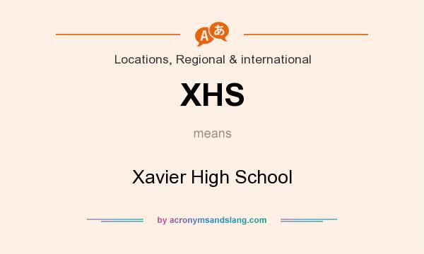 What does XHS mean? It stands for Xavier High School