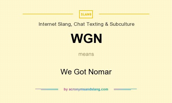 What does WGN mean? It stands for We Got Nomar