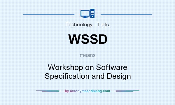 What does WSSD mean? It stands for Workshop on Software Specification and Design