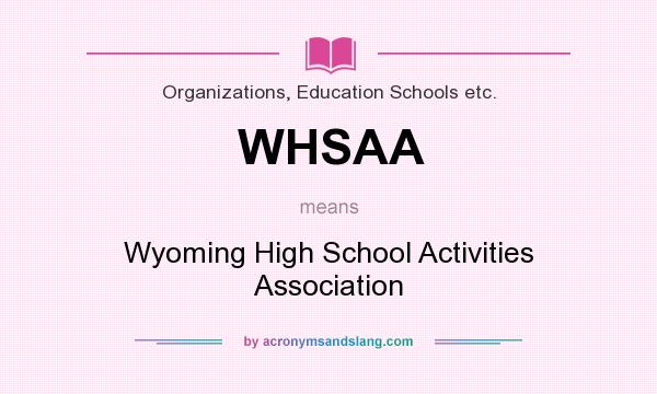 What does WHSAA mean? It stands for Wyoming High School Activities Association