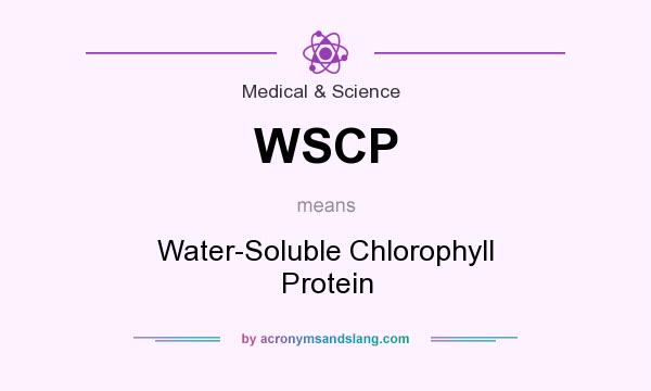 What does WSCP mean? It stands for Water-Soluble Chlorophyll Protein