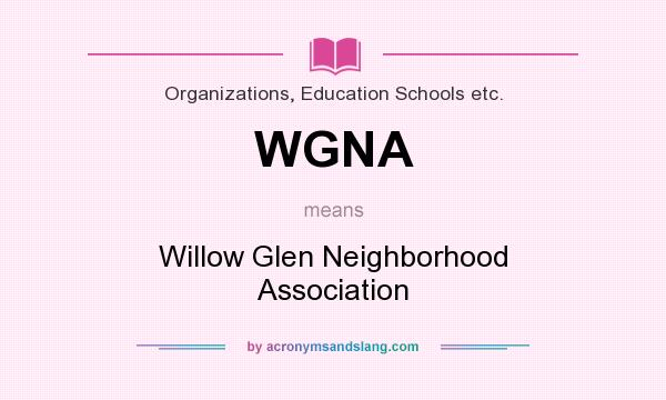 What does WGNA mean? It stands for Willow Glen Neighborhood Association