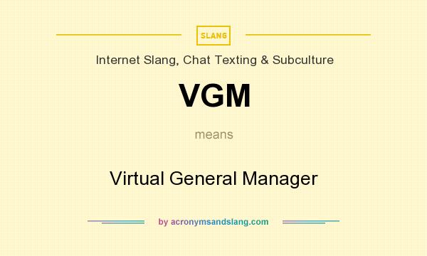 What does VGM mean? It stands for Virtual General Manager