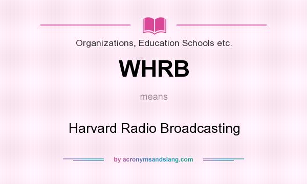 What does WHRB mean? It stands for Harvard Radio Broadcasting