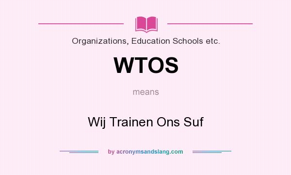 What does WTOS mean? It stands for Wij Trainen Ons Suf