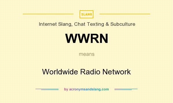 What does WWRN mean? It stands for Worldwide Radio Network