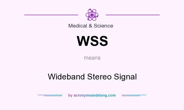 What does WSS mean? It stands for Wideband Stereo Signal
