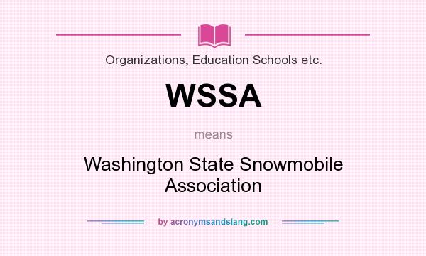 What does WSSA mean? It stands for Washington State Snowmobile Association