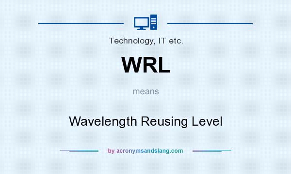 What does WRL mean? It stands for Wavelength Reusing Level