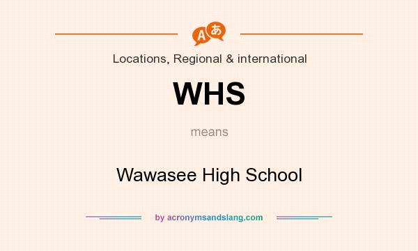 What does WHS mean? It stands for Wawasee High School