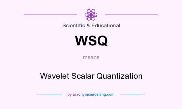 What does WSQ mean? It stands for Wavelet Scalar Quantization
