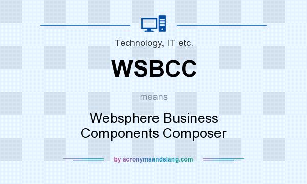What does WSBCC mean? It stands for Websphere Business Components Composer