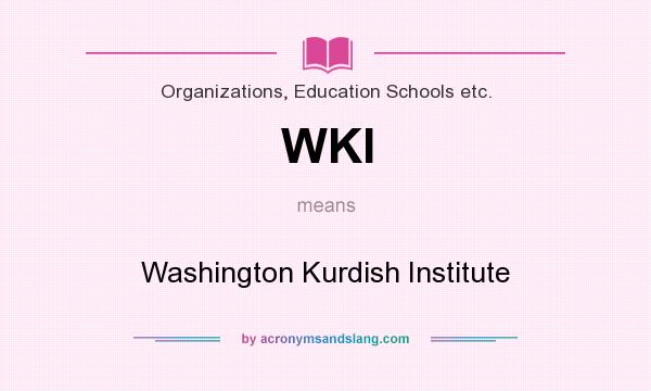 What does WKI mean? It stands for Washington Kurdish Institute