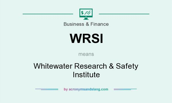 What does WRSI mean? It stands for Whitewater Research & Safety Institute