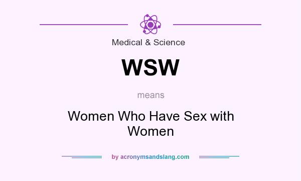 What does WSW mean? It stands for Women Who Have Sex with Women