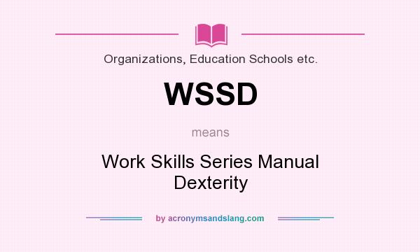 What does WSSD mean? It stands for Work Skills Series Manual Dexterity