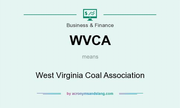 What does WVCA mean? It stands for West Virginia Coal Association
