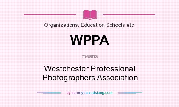 What does WPPA mean? It stands for Westchester Professional Photographers Association