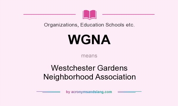 What does WGNA mean? It stands for Westchester Gardens Neighborhood Association