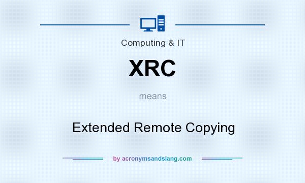 What does XRC mean? It stands for Extended Remote Copying
