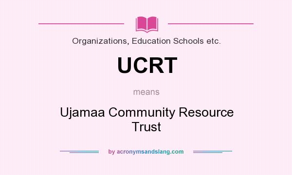 What does UCRT mean? It stands for Ujamaa Community Resource Trust