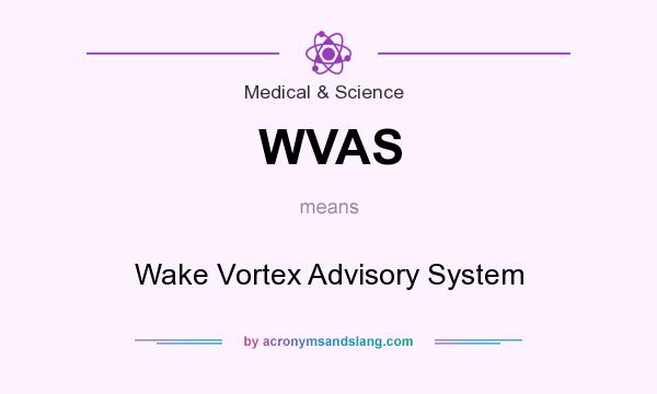What does WVAS mean? It stands for Wake Vortex Advisory System