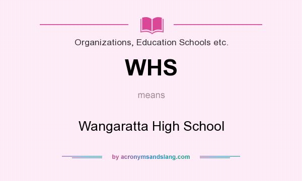 What does WHS mean? It stands for Wangaratta High School