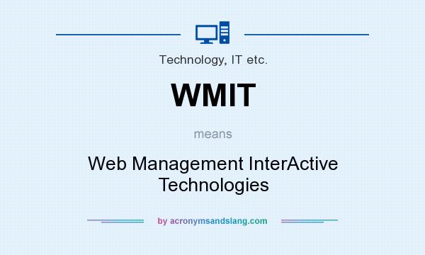 What does WMIT mean? It stands for Web Management InterActive Technologies