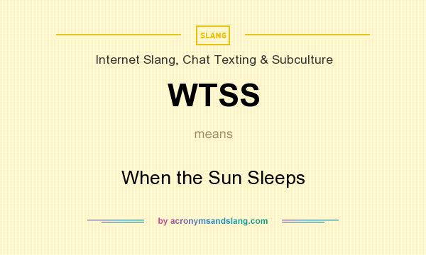 What does WTSS mean? It stands for When the Sun Sleeps