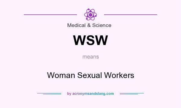 What does WSW mean? It stands for Woman Sexual Workers