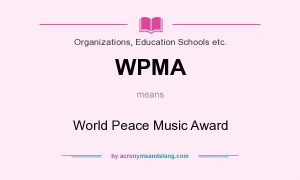 What does WPMA mean? It stands for World Peace Music Award