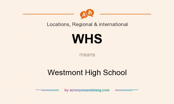 What does WHS mean? It stands for Westmont High School