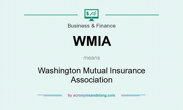 What does WMIA mean? It stands for Washington Mutual Insurance Association