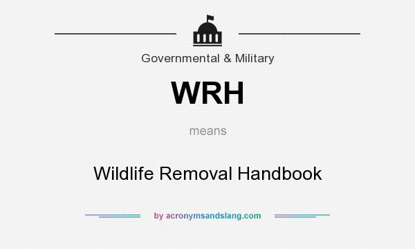 What does WRH mean? It stands for Wildlife Removal Handbook