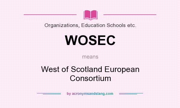 What does WOSEC mean? It stands for West of Scotland European Consortium
