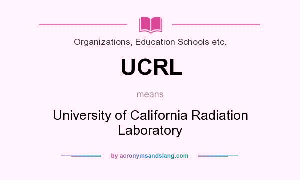 What does UCRL mean? It stands for University of California Radiation Laboratory