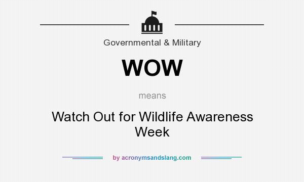 What does WOW mean? It stands for Watch Out for Wildlife Awareness Week