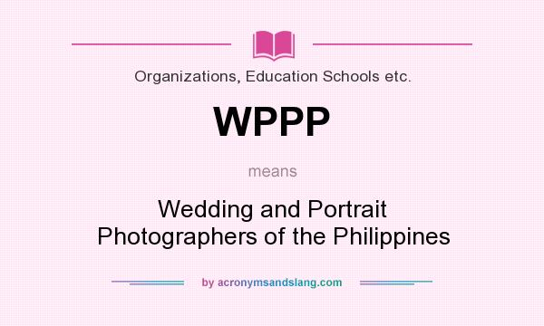 What does WPPP mean? It stands for Wedding and Portrait Photographers of the Philippines