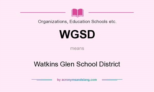 What does WGSD mean? It stands for Watkins Glen School District