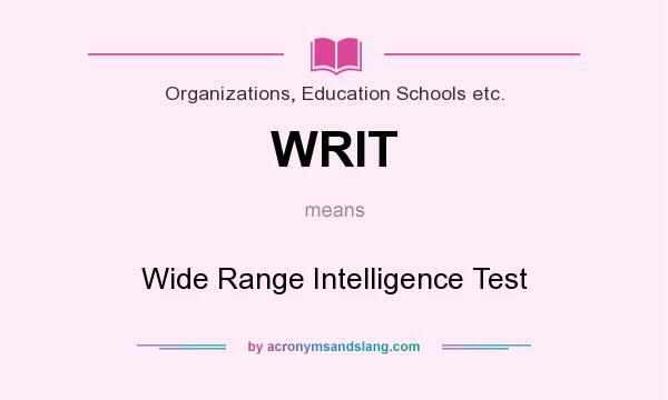 What does WRIT mean? It stands for Wide Range Intelligence Test