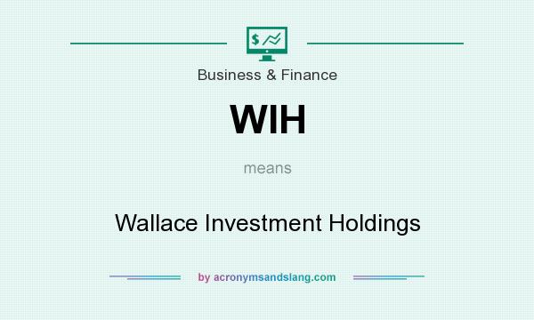What does WIH mean? It stands for Wallace Investment Holdings