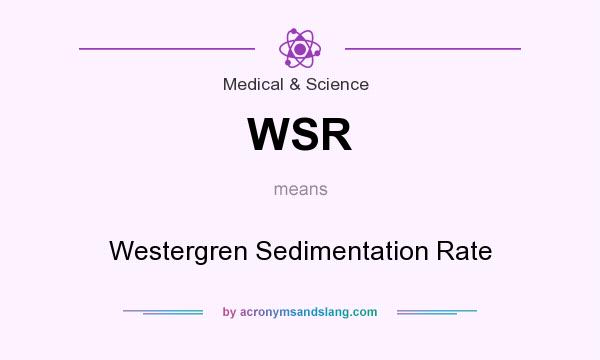 What does WSR mean? It stands for Westergren Sedimentation Rate
