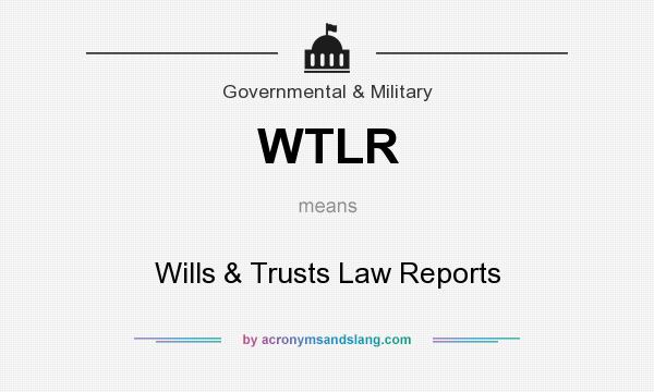 What does WTLR mean? It stands for Wills & Trusts Law Reports