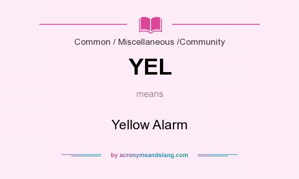 What does YEL mean? It stands for Yellow Alarm