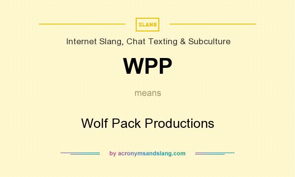 What does WPP mean? It stands for Wolf Pack Productions