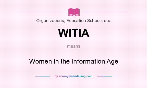 What does WITIA mean? It stands for Women in the Information Age