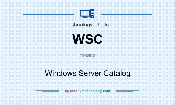 What does WSC mean? It stands for Windows Server Catalog