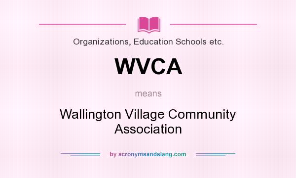 What does WVCA mean? It stands for Wallington Village Community Association
