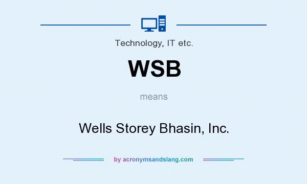 What does WSB mean? It stands for Wells Storey Bhasin, Inc.
