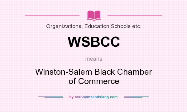What does WSBCC mean? It stands for Winston-Salem Black Chamber of Commerce